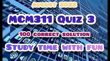 MCM311 QUIZ 3 for final term|| Live solution || fall august 2022 || study time with fun