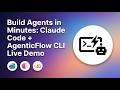Build Agents in Minutes: Claude Code + AgenticFlow CLI Live Demo