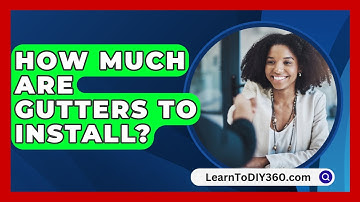 How Much Are Gutters To Install? - LearnToDIY360.com