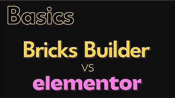 Basics - Elementor vs Bricks Builder - WordPress Tutorial
