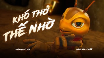 KHÓ THỞ THẾ NHỞ | OFFICIAL MV| LOR x Masew