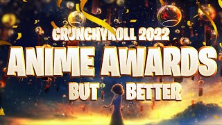 Crunchyroll 2022 Anime Awards ... but Better