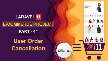 44. Laravel 11 E-Commerce Project - User Order Cancellation