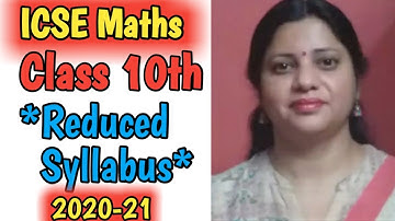 ICSE Reduced syllabus - Maths ,class 10th ll session 2020-21