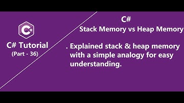 Stack vs Heap Memory in C# | Part - 36 | C# Tutorial