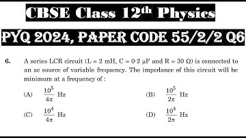 Class 12th Physics | Answer Key 2024 | CBSE Board | PYQ 2024 | Paper Code 55-2-2 | Set 2 | Q6