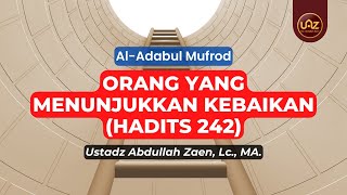 Orang Yang Menunjukkan Kebaikan (Hadits 242) - Ustadz Abdullah Zaen, Lc., MA.