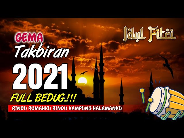 GEMA TAKBIR IDUL FITRI 2021 - TAKBIRAN FULL NONSTOP class=