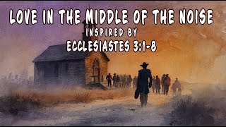 Love in the Middle of the Noise