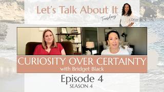Curiosity Over Certainty | Episode 4 | Season 4