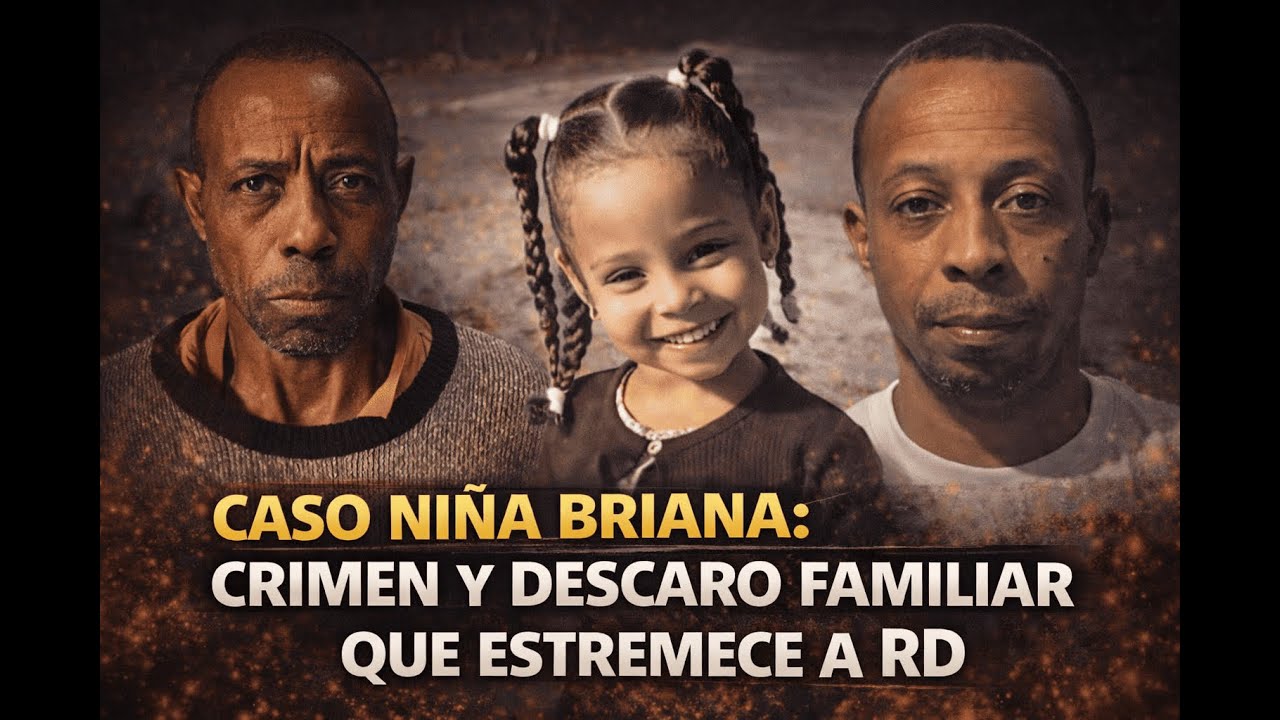 🔴 CASO NIÑA BRIANA: CRIMEN Y DESCARO FAMILIAR QUE ESTREMECE A RD
