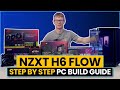 Nzxt h6 flow build  step by step guide