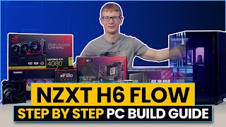 NZXT H6 Flow Build - Step by Step Guide