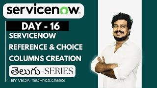 Day 16 | ServiceNow Reference& Choice Columns Creation | Part 2| ServiceNow By Veda Technologies