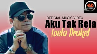 Loela Drakel - Aku Tak Rela (Pop Nostalgia Kenangan)