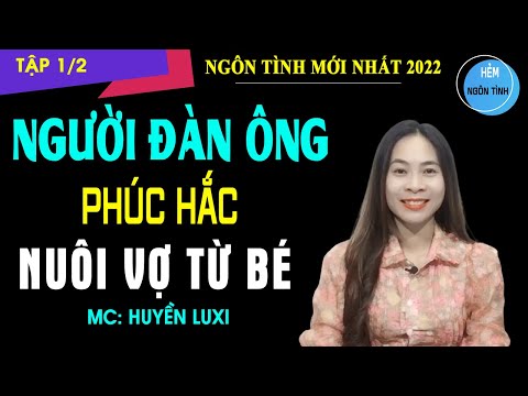 Video Người Đàn Ông PHÚC HẮC Nuôi Vợ Từ Bé Truyện Ngôn Tình... - youtube