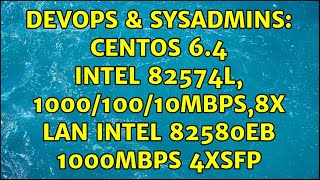 Celebrity DevOps & SysAdmins: CentOS 6.4 Intel 82574L, 1000/100/10Mbps,8x LAN Intel 82580EB 1000Mbps 4xSFP Profile