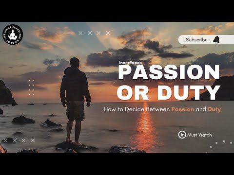 Passion or Duty: How to Choose Between Passion and Duty 2022?