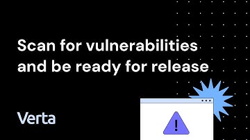 Scan for vulnerabilities and be ready for release