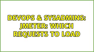 Celebrity DevOps & SysAdmins: JMETER: Which requests to load Profile