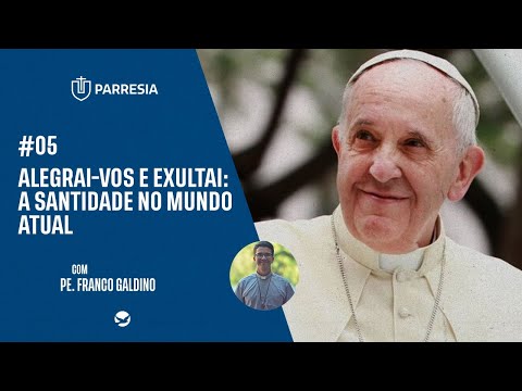 #5 Alegrai-vos e Exultai: A santidade no mundo atual | INSTITUTO PARRESIA