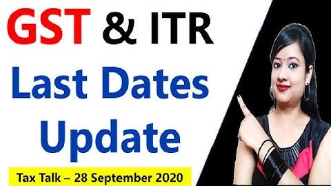 Date Extension and Last dates update of GST, Income Tax, ITR, GSTR-9, GSTR-9C, E-verification of ITR