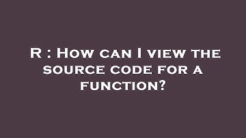 R : How can I view the source code for a function?