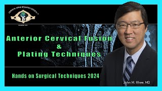 Hands On Surgical Techniques Course:  Anterior Cervical Fusion & Plating Techniques - Dr. John Rhee