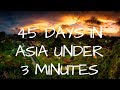 Travel 45 Days Around Asia in 3 minutes!