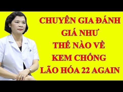 Đánh giá của chuyên gia về kem chống lão hóa 22 AGAIN [ Review]