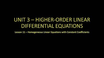 Differential Equations: Lesson 11 - Homogeneous Linear Equations with Constant Coefficients