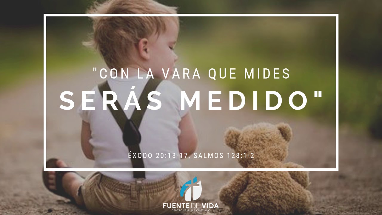 "Con la vara que mides serás medido" 2a Parte - YouTube