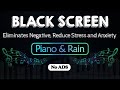 Calming Piano & Rain Sounds for Stress Relief - Eliminates Negative, Reduce Stress and Anxiety