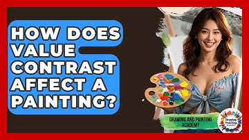 How Does Value Contrast Affect A Painting? - Drawing and Painting Academy