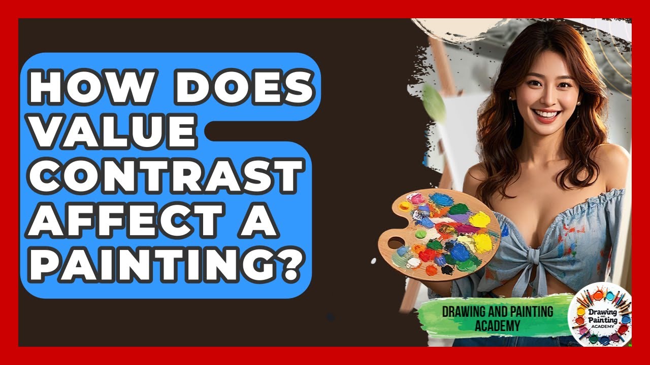 How Does Value Contrast Affect A Painting? - Drawing and Painting Academy