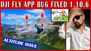 BIG BAD BUG with DJI FLY APP Firmware 1.10.4 fixed by Firmware 1.10.6 | Mini 3 Pro | Altitude issue