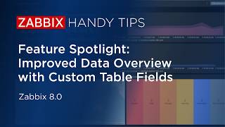 Zabbix Handy Tips: Improved Data Overview with Custom Table Fields