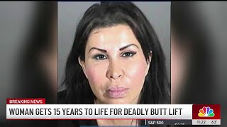 Famous Deadly butt lift injection: Riverside County woman sentenced to 15 years to life Wealth