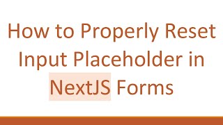 How to Properly Reset Input Placeholder in NextJS Forms