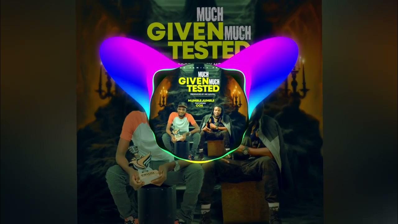 Mumble Jumble feat Cox TheRapDad Much given, much tested (Official