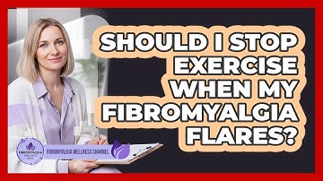 Should I Stop Exercise When My Fibromyalgia Flares?
