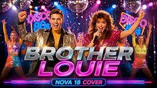 Brother Louie 🎶 80s Disco Night | Nova 18 Cover | Retro Dance Hits