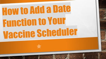How to Add a Date Function to Your Vaccine Scheduler