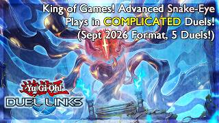 King of Games! Advanced Snake-Eye Plays in COMPLICATED Duels! (5 Duels!) [Yu-Gi-Oh: Duel Links]
