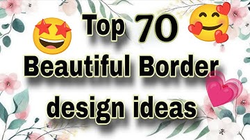  70 BEAUTIFUL BORDER DESIGNS/PROJECT WORK DESIGNS/A4 SHEET/FILE/FRONT PAGE DESIGN FOR SCHOOL PROJECT