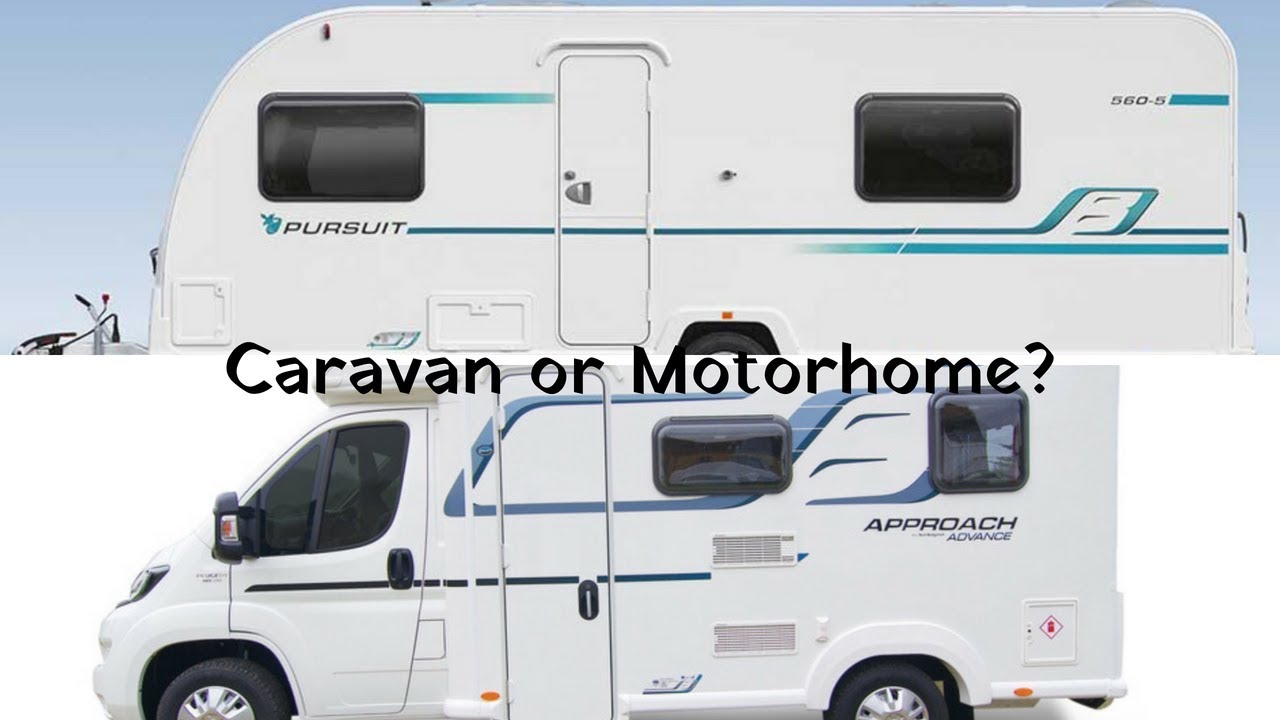 Caravan or motorhome?..that is the question