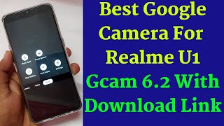Best GCAM For Realme U1 |Google Camera Test On realme U1|6.2 Gcam For Realme U1|Realme U1 Gcam 6.2