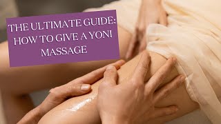 How To Give A Yoni Mage The Ultimate Guide For Couples From A Somatic Ologist