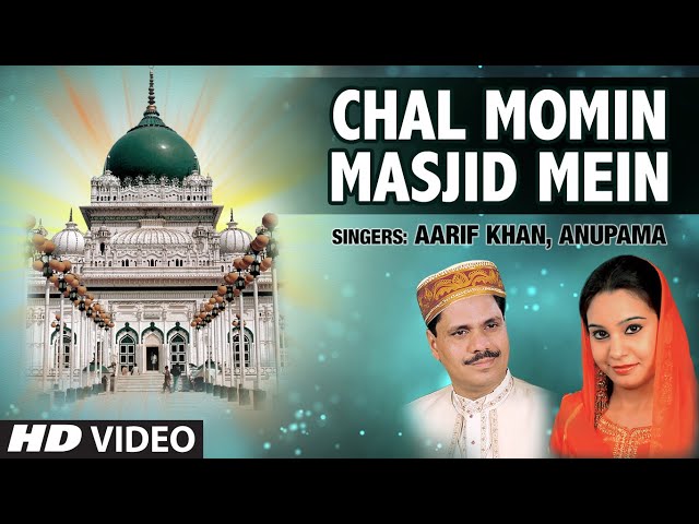 Chal Momin Masjid Mein || Aarif Khan, Anupama || T-Series Islamic Music class=