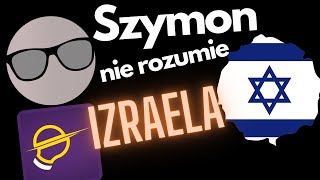 Szymon nie rozumie...Izraela!